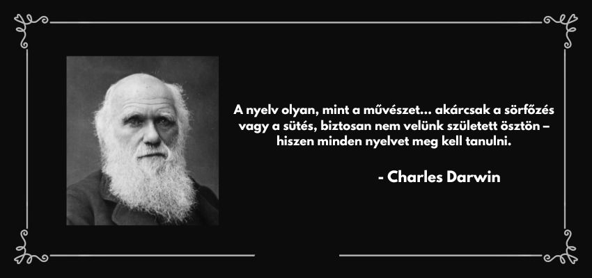 Darwin-idézet a nyelv kialakulásáról, amely kiemeli, hogy a beszéd nem ösztön, hanem tanult képesség.